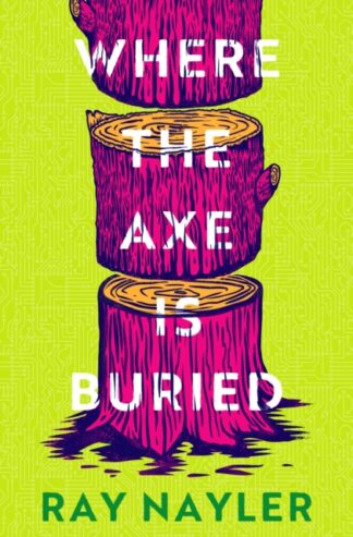 Where The Axe Is Buried - Ray Naylor